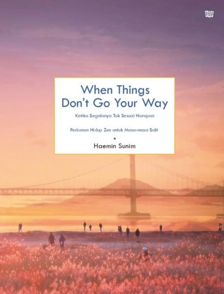 When Things Don't Go Your Way Ketika yang Terjadi Tak Sesuai Harapan